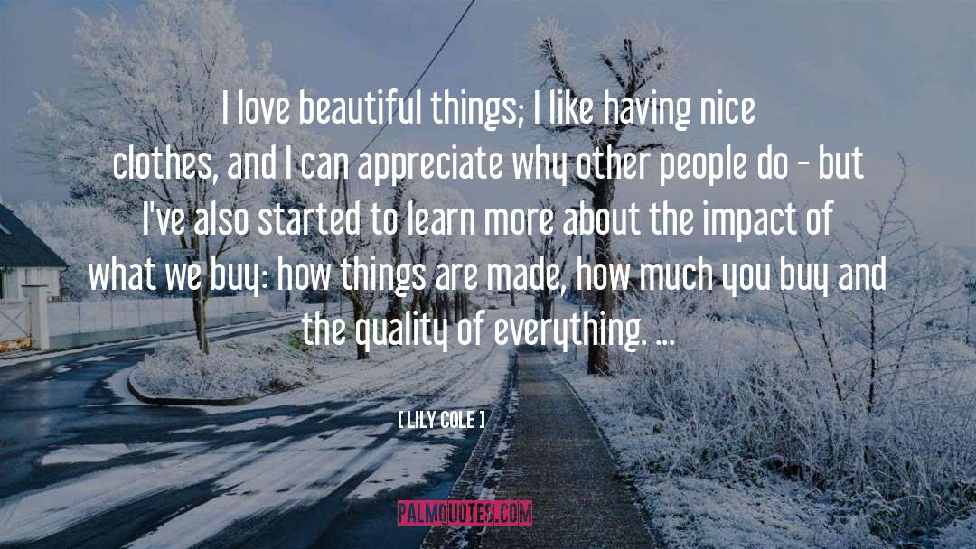 Nice Clothes quotes by Lily Cole