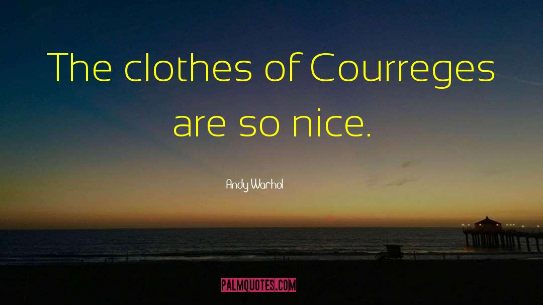 Nice Clothes quotes by Andy Warhol