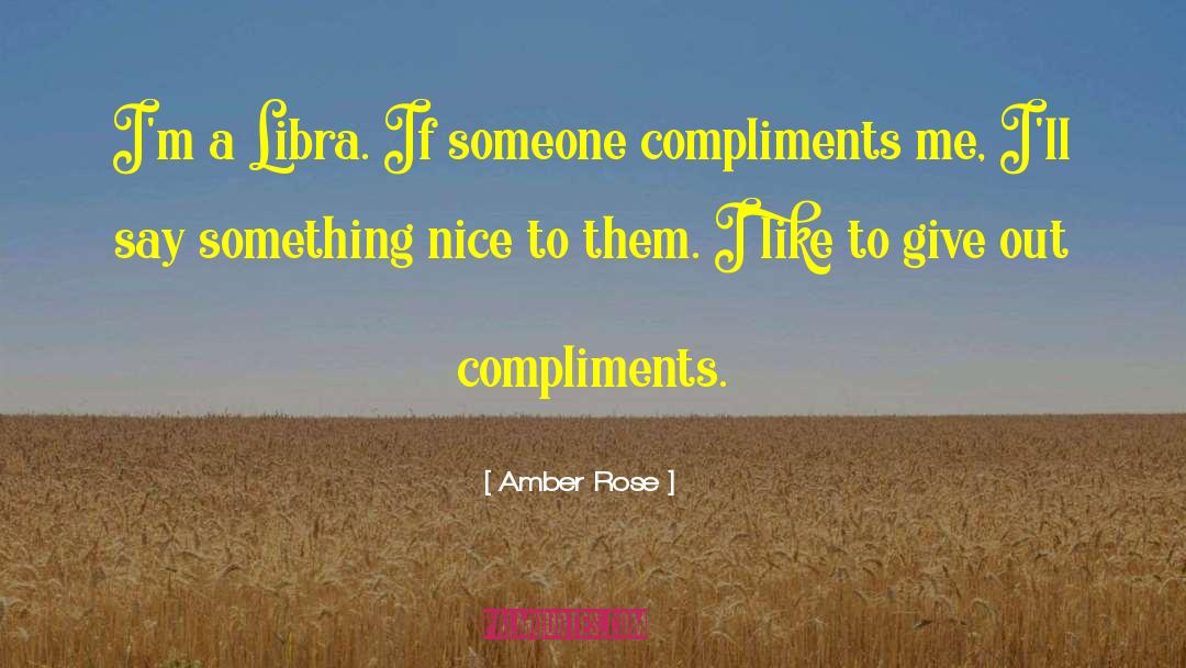 Nice Compliments quotes by Amber Rose
