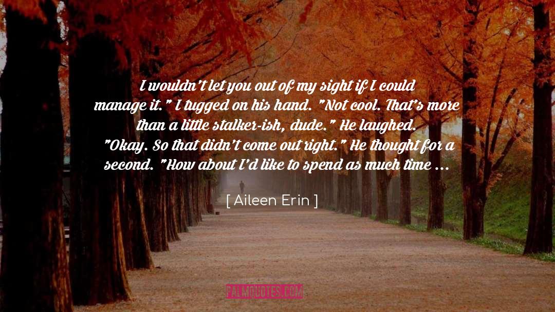 Nice Cool quotes by Aileen Erin