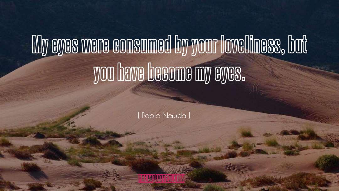 Nice Eyes quotes by Pablo Neruda