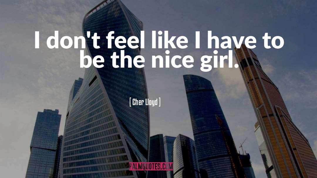 Nice Girl quotes by Cher Lloyd