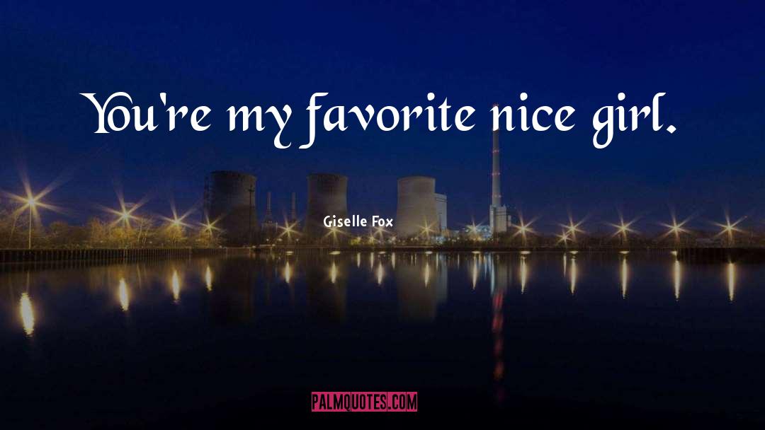 Nice Girl quotes by Giselle Fox