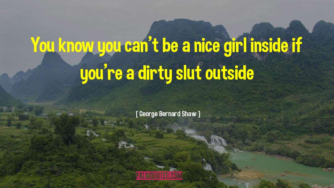 Nice Girl quotes by George Bernard Shaw