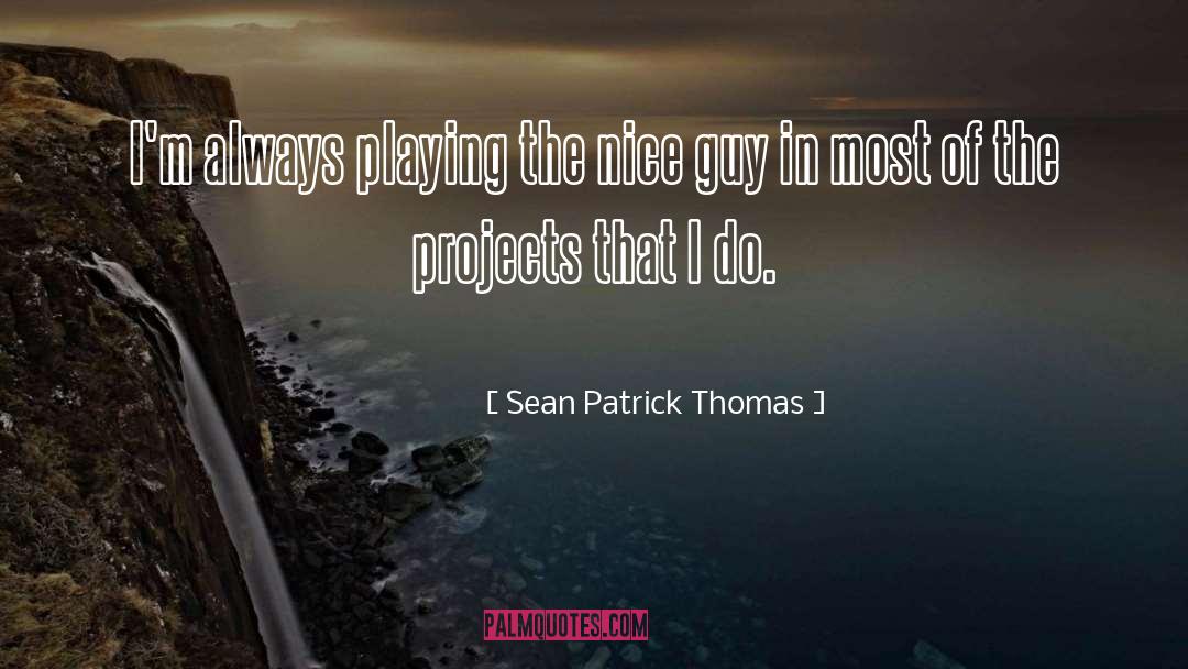 Nice Guy quotes by Sean Patrick Thomas