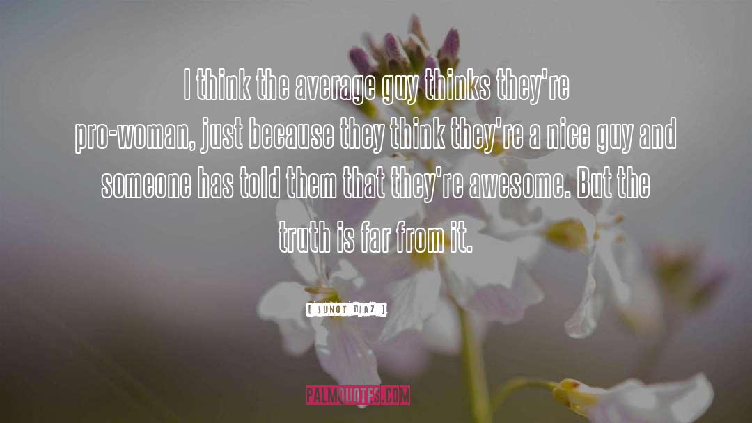 Nice Guy quotes by Junot Diaz