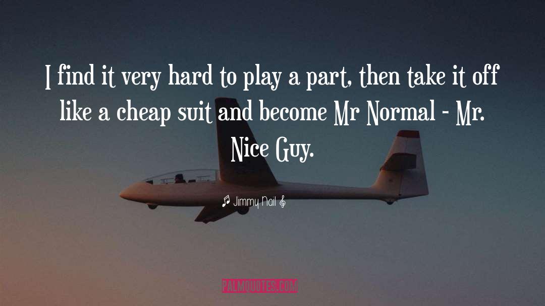 Nice Guy Syndrome quotes by Jimmy Nail