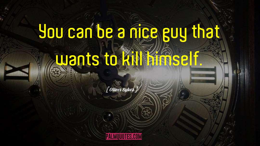 Nice Guy Syndrome quotes by Oliver Sykes