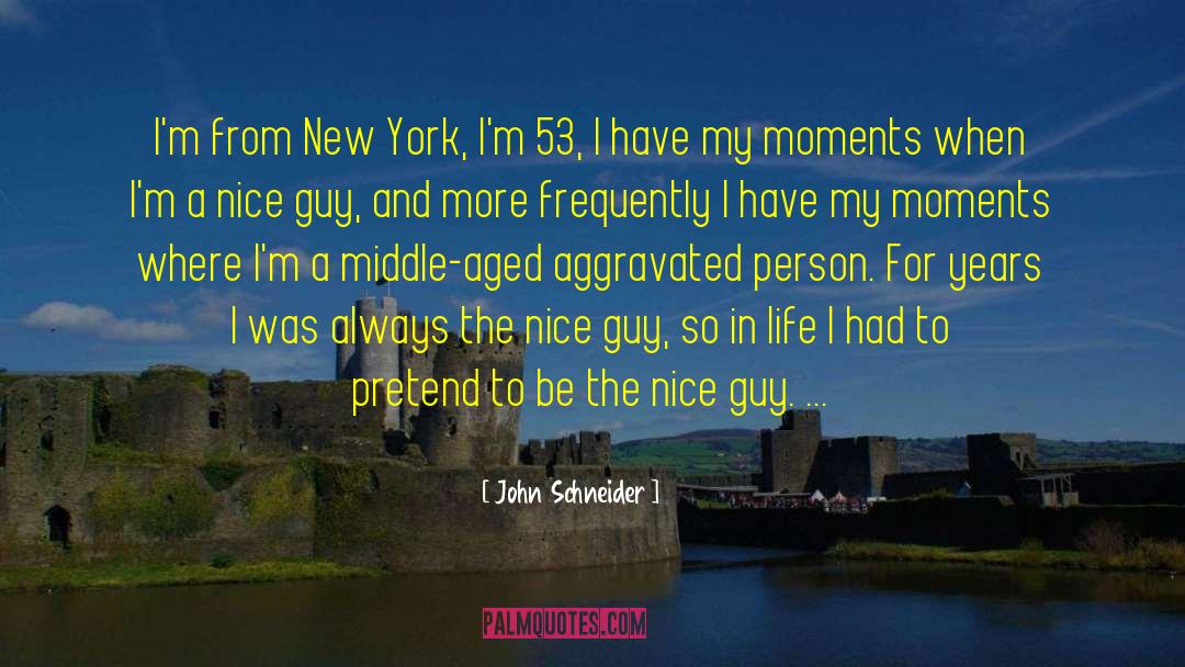 Nice Guy Syndrome quotes by John Schneider