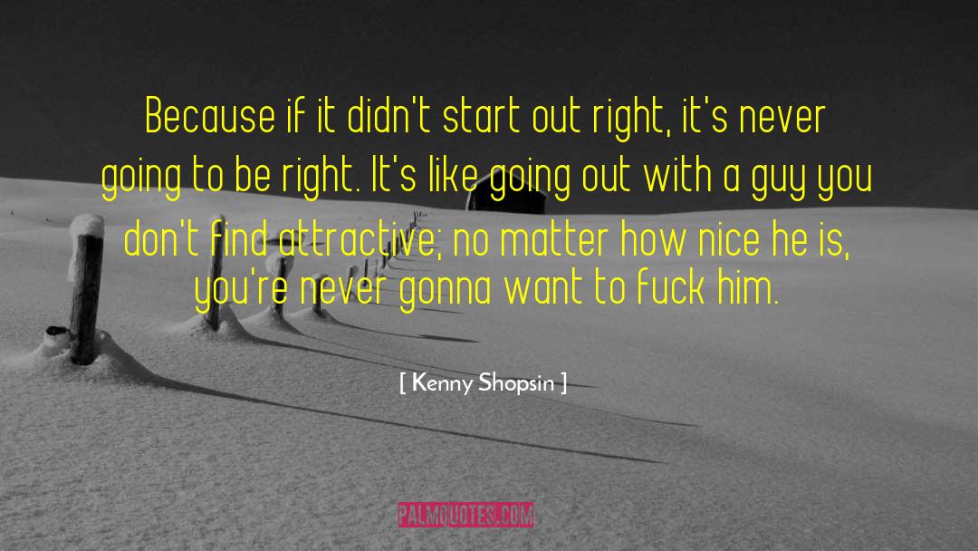 Nice Guy Syndrome quotes by Kenny Shopsin
