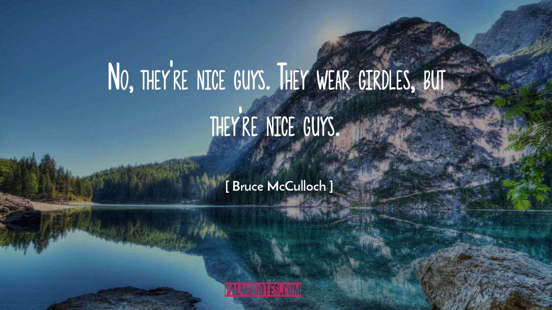 Nice Guys Finish Last quotes by Bruce McCulloch