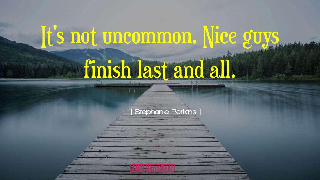 Nice Guys Finish Last quotes by Stephanie Perkins