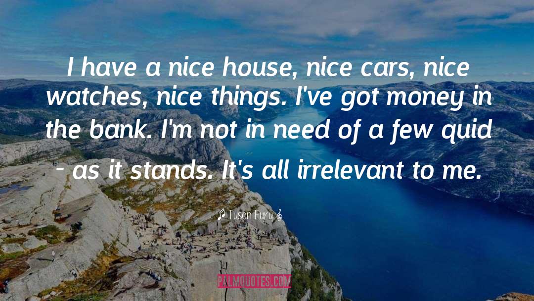 Nice House quotes by Tyson Fury