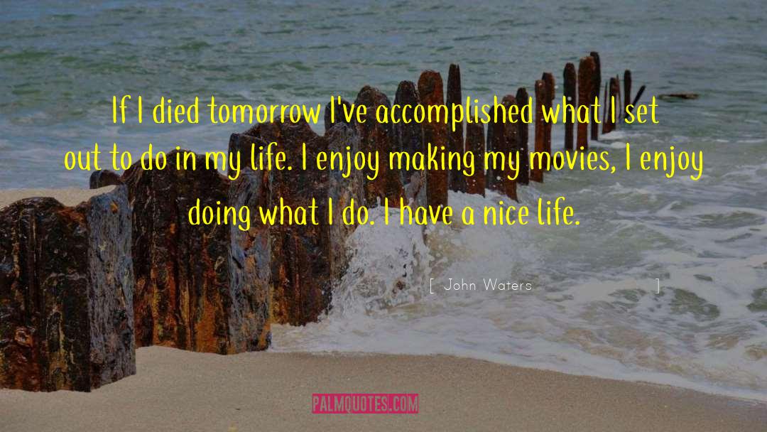 Nice Life quotes by John Waters