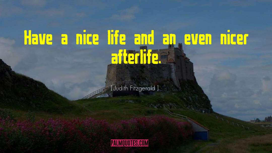 Nice Life quotes by Judith Fitzgerald