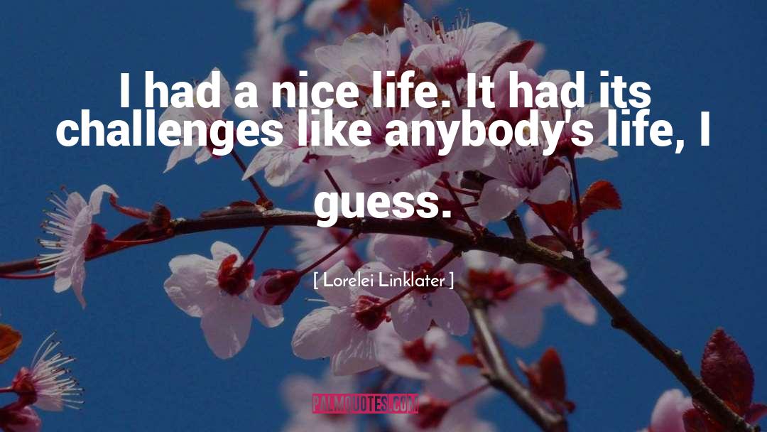 Nice Life quotes by Lorelei Linklater