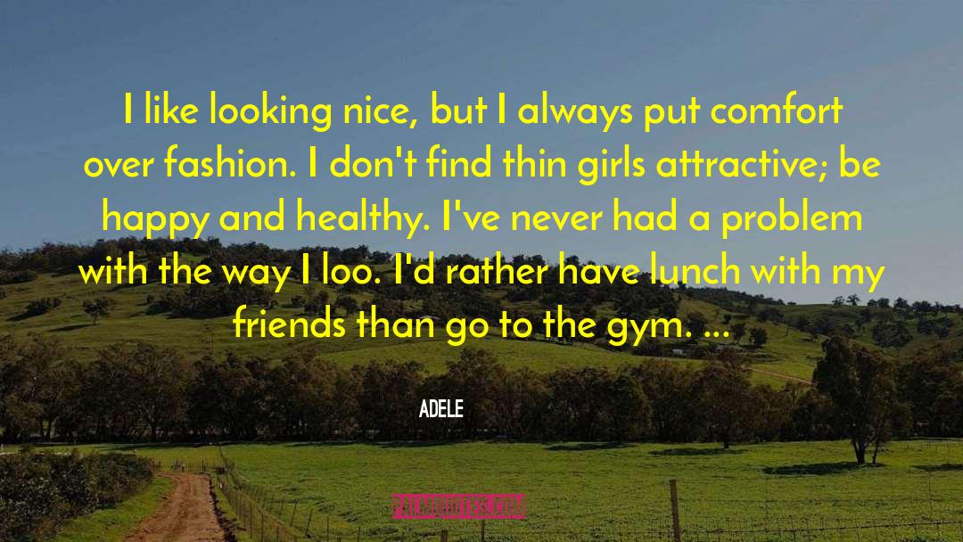 Nice Looking Girl quotes by Adele