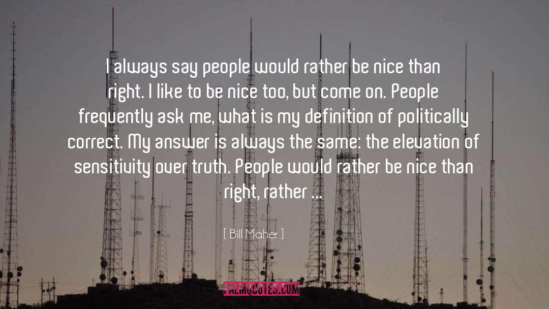 Nice People quotes by Bill Maher