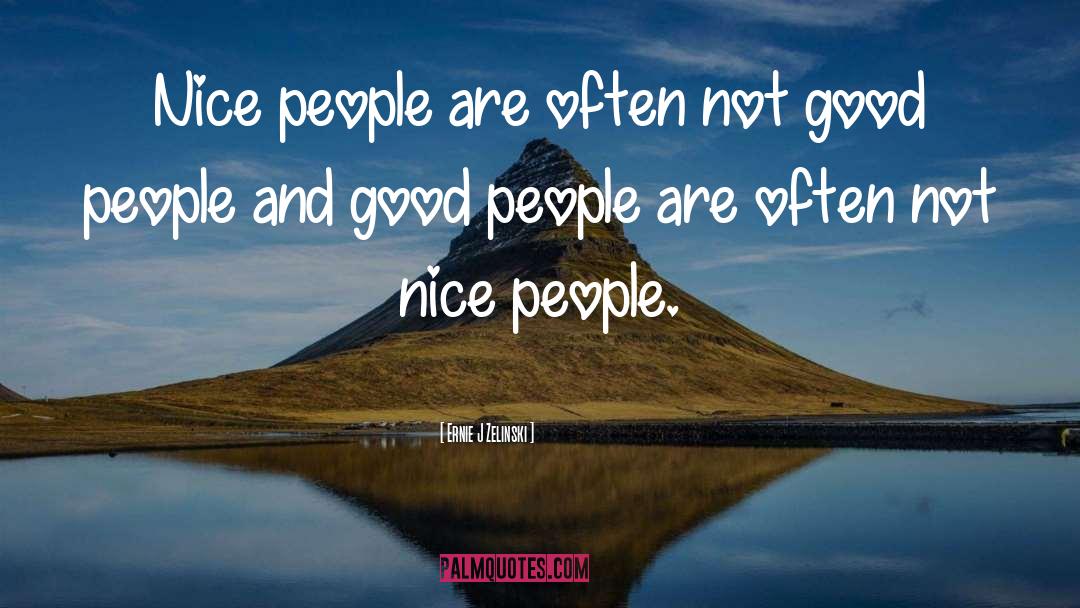 Nice People quotes by Ernie J Zelinski