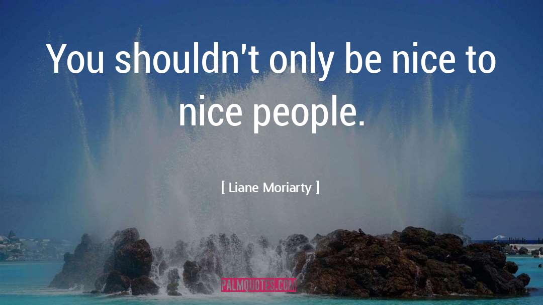 Nice People quotes by Liane Moriarty