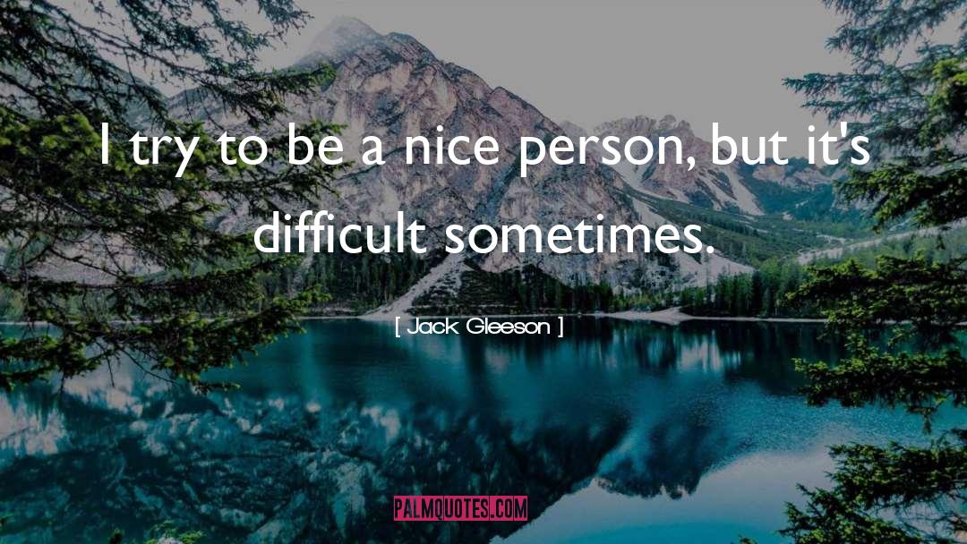 Nice Person quotes by Jack Gleeson