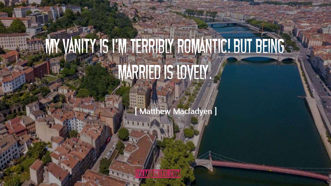 Nice Romantic quotes by Matthew Macfadyen