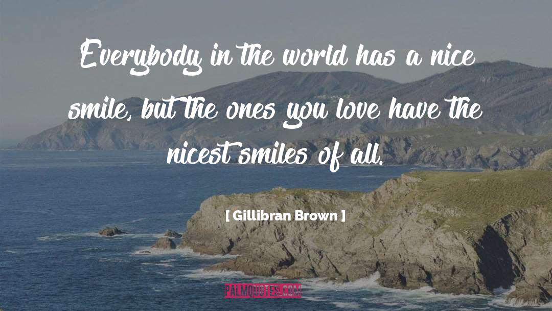 Nice Smile quotes by Gillibran Brown