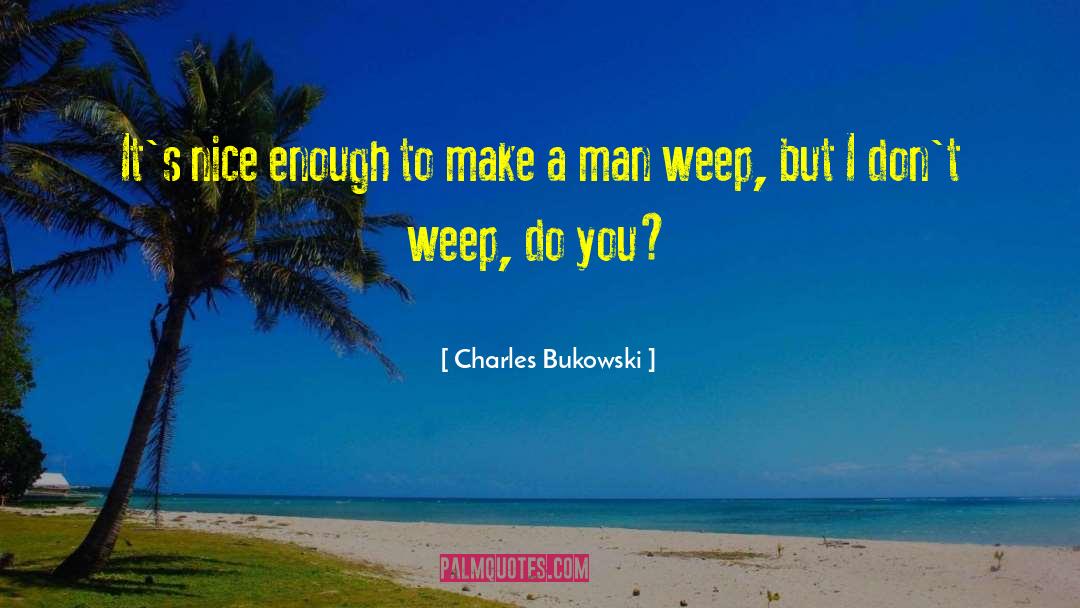 Nice Sweet quotes by Charles Bukowski