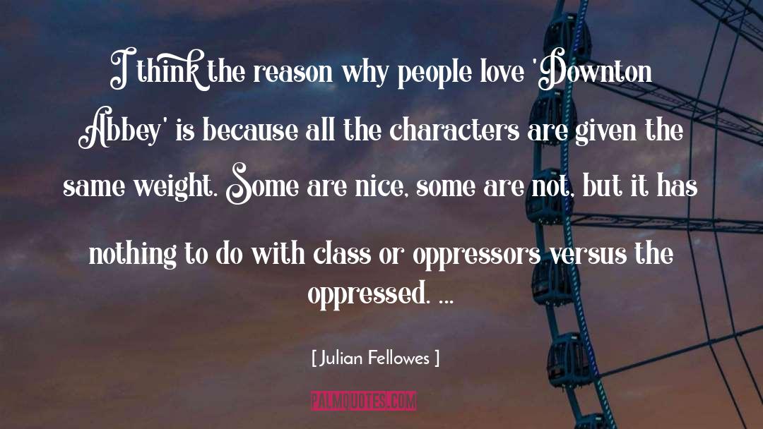 Nice Sweet quotes by Julian Fellowes