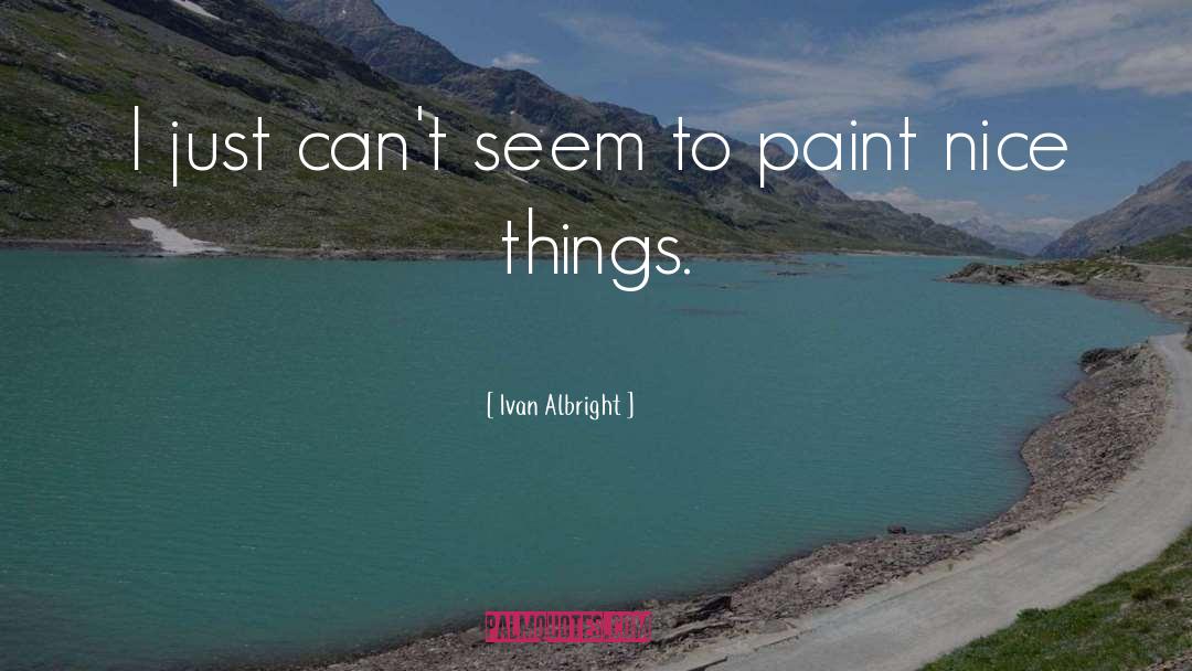 Nice Things quotes by Ivan Albright