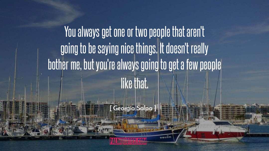 Nice Things quotes by Georgia Salpa