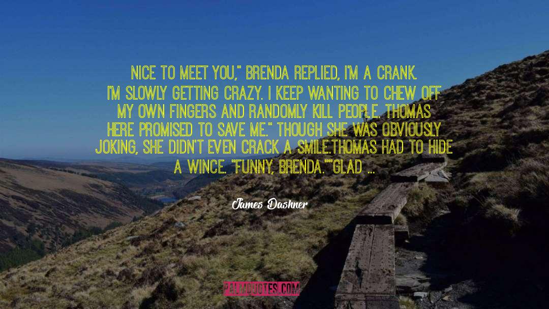 Nice To Meet You quotes by James Dashner