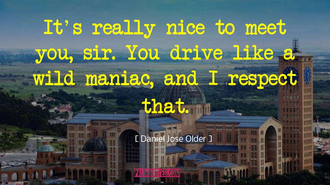 Nice To Meet You quotes by Daniel Jose Older