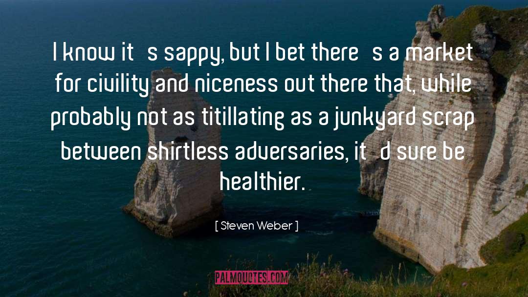 Niceness quotes by Steven Weber