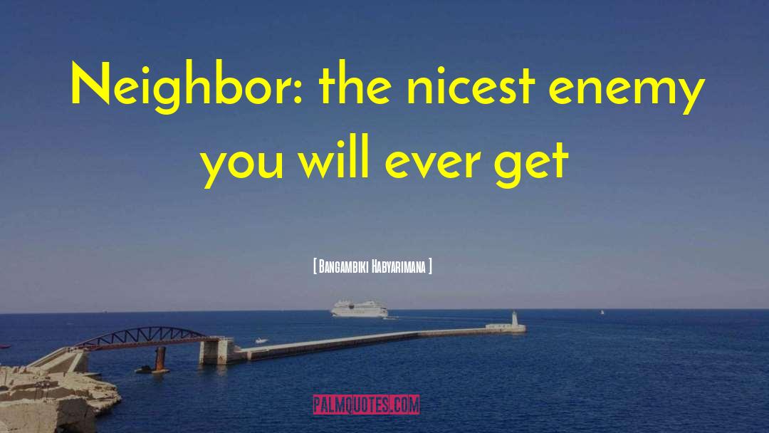 Niceness quotes by Bangambiki Habyarimana