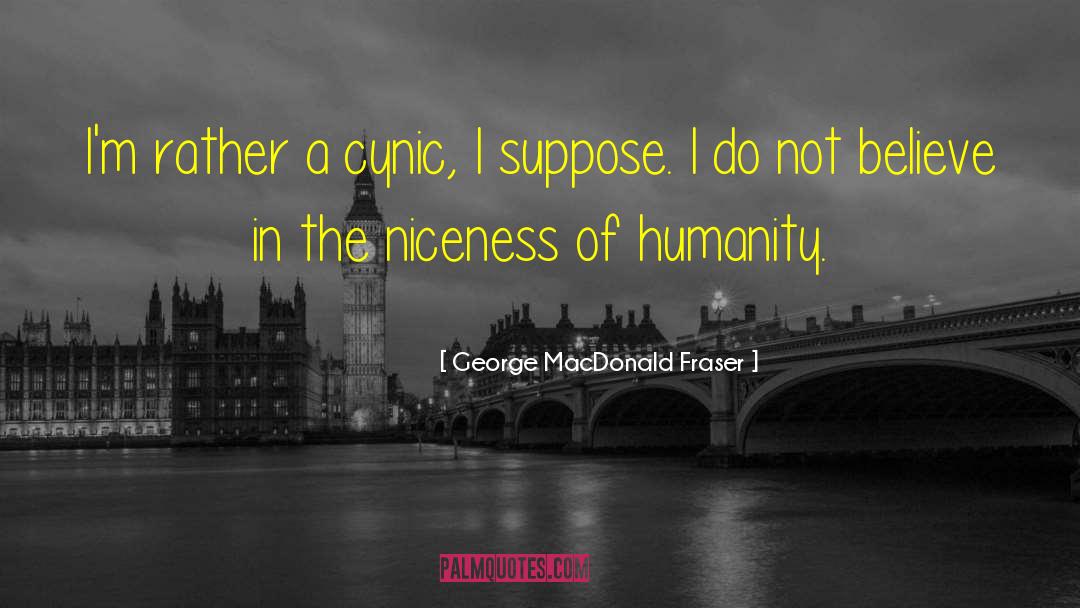 Niceness quotes by George MacDonald Fraser
