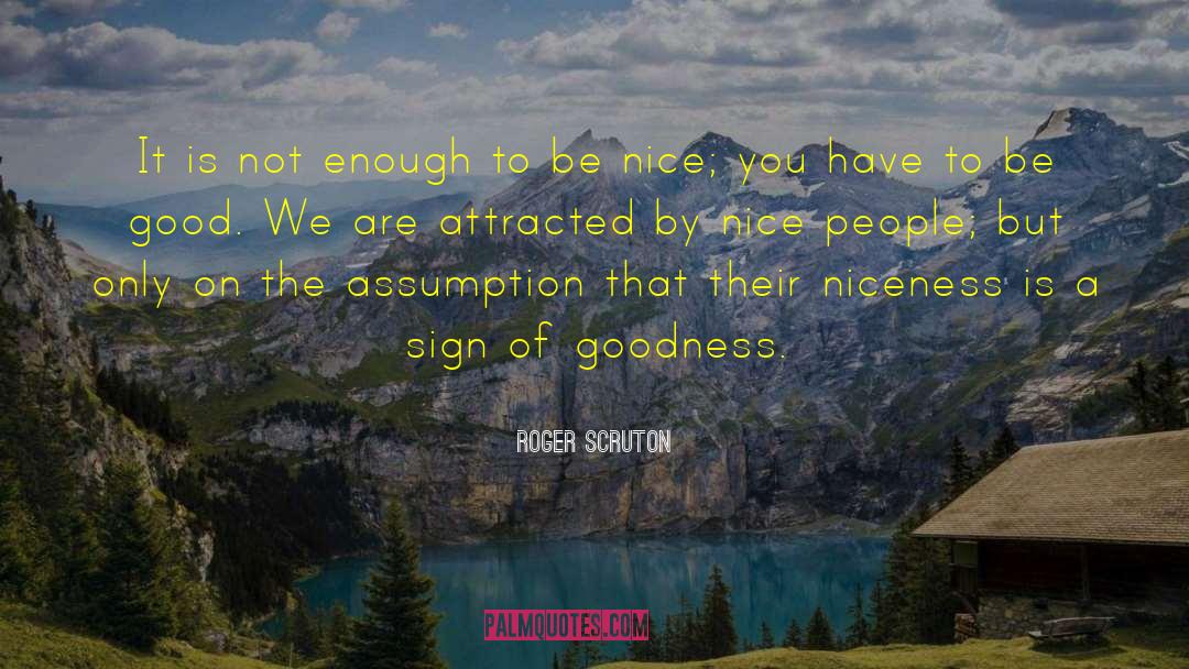 Niceness quotes by Roger Scruton