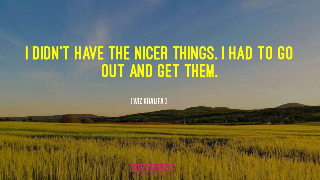 Nicer quotes by Wiz Khalifa