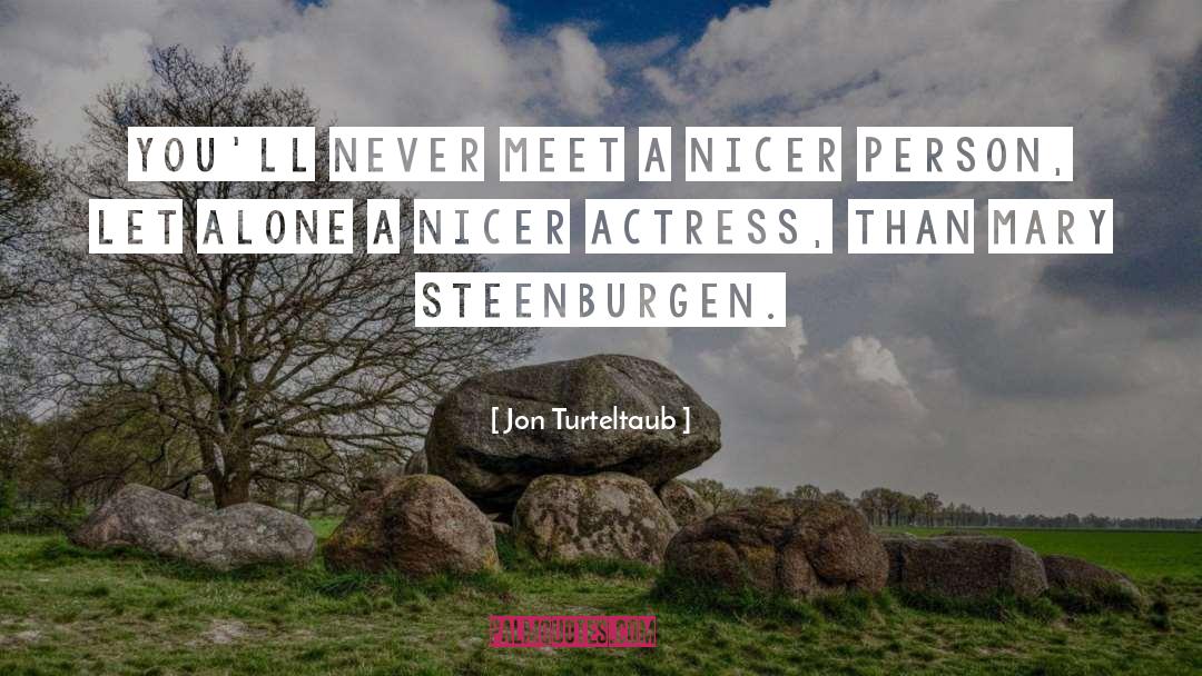 Nicer quotes by Jon Turteltaub