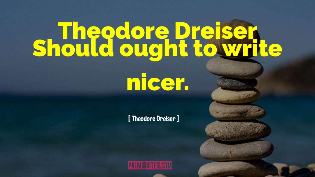 Nicer quotes by Theodore Dreiser