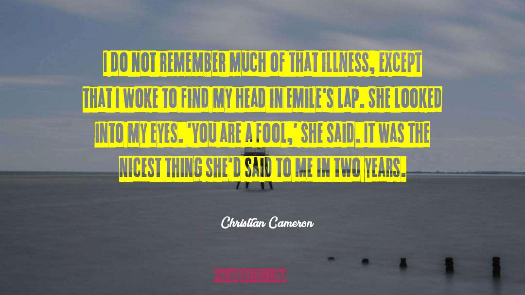Nicest quotes by Christian Cameron