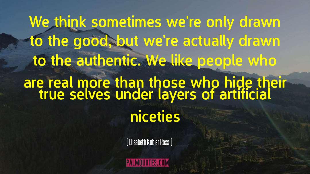 Niceties quotes by Elisabeth Kubler Ross