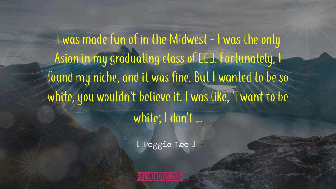 Niche quotes by Reggie Lee