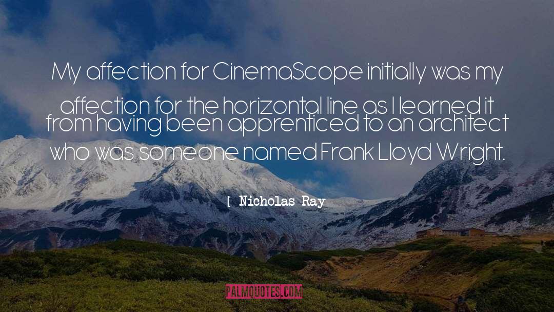 Nicholas quotes by Nicholas Ray