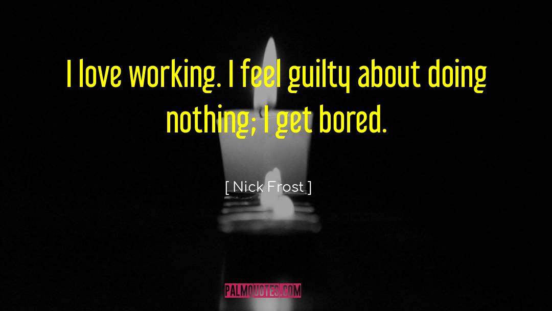 Nick Birch quotes by Nick Frost