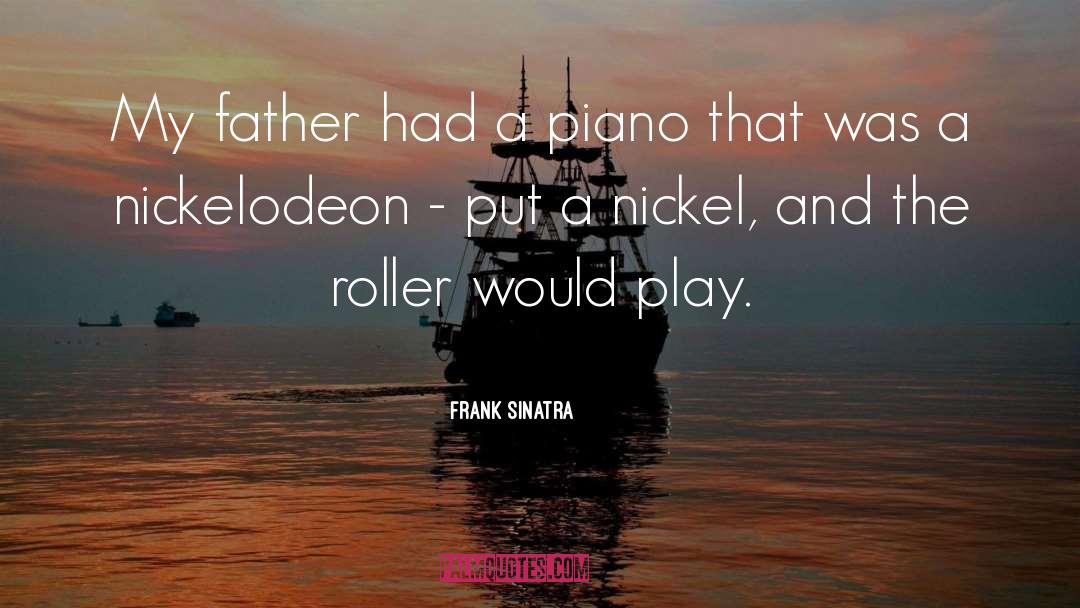 Nickel quotes by Frank Sinatra