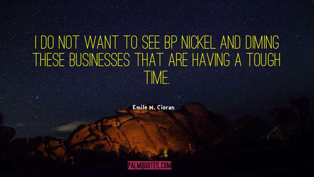 Nickel quotes by Emile M. Cioran