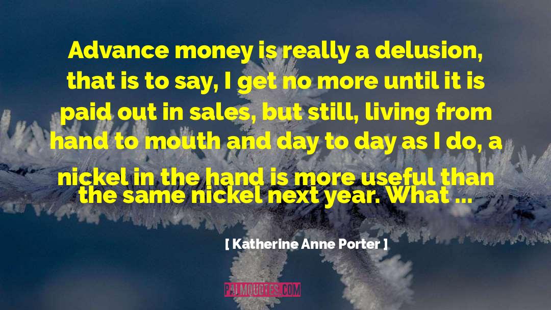 Nickel quotes by Katherine Anne Porter
