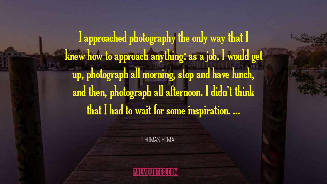 Nickens Photography quotes by Thomas Roma