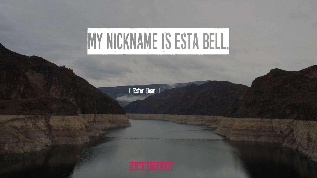 Nickname quotes by Ester Dean